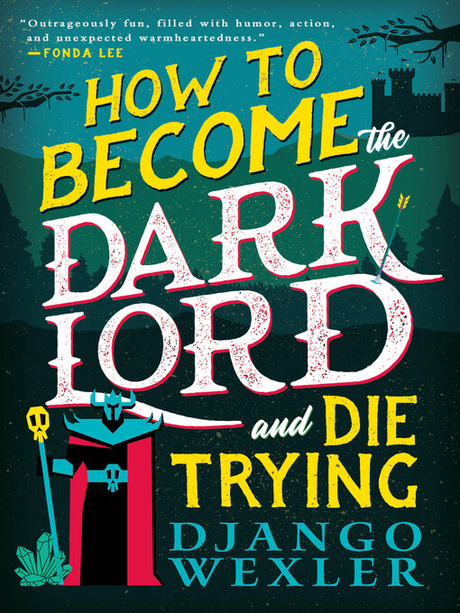 Title details for How to Become the Dark Lord and Die Trying by Django Wexler - Wait list